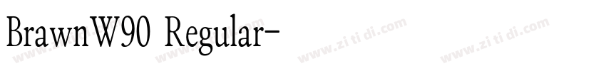BrawnW90 Regular字体转换 BrawnW90 Regular字体转换